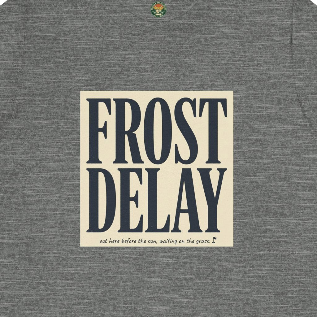 Frost Delay Tee