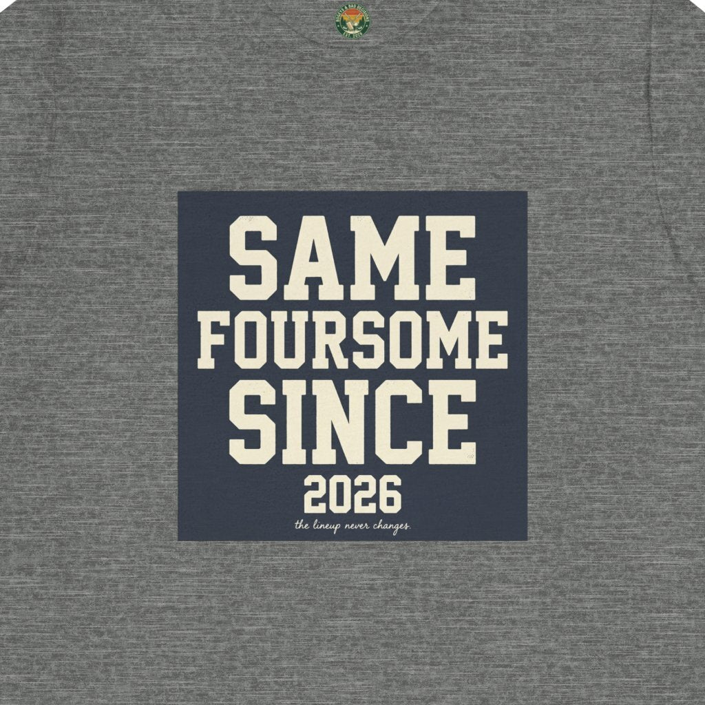 Same Foursome Since 2026 — Varsity Block Tee