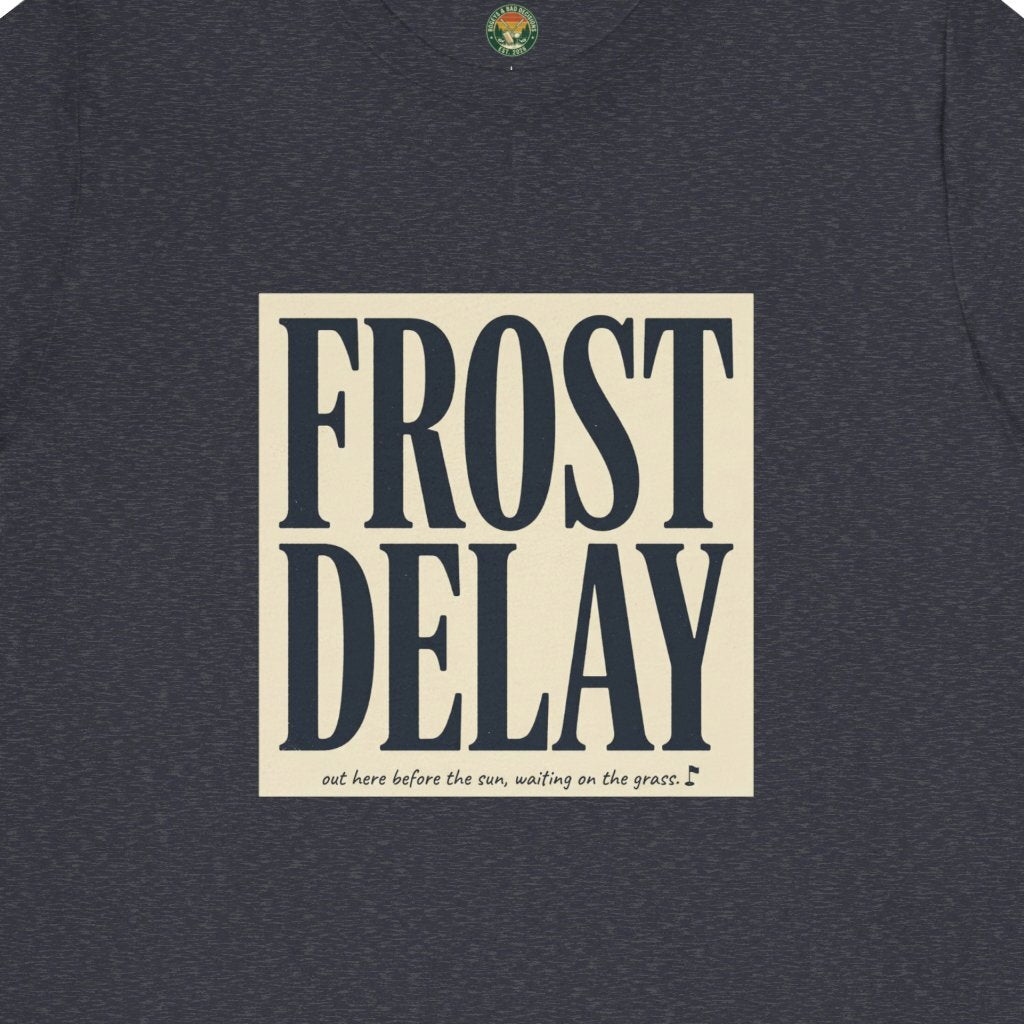 Frost Delay Tee