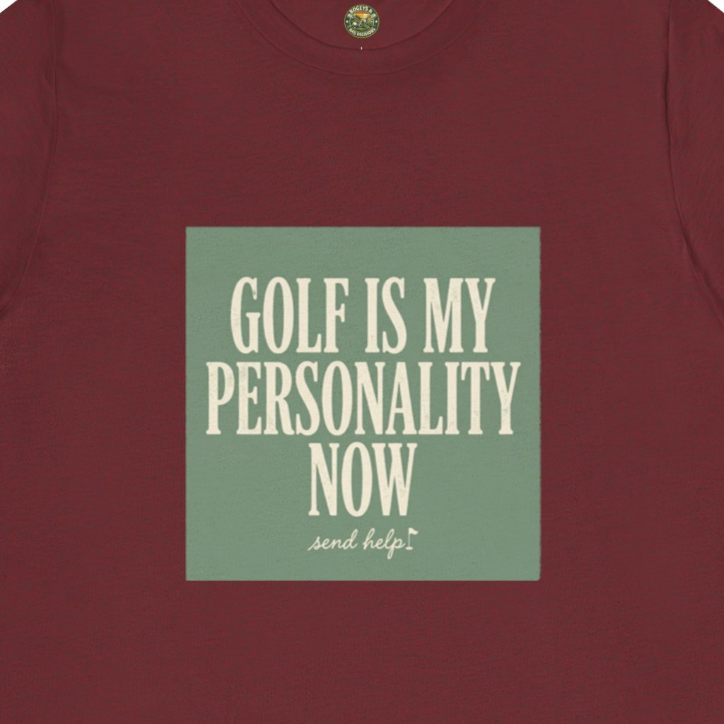 Golf Is My Personality Now Tee
