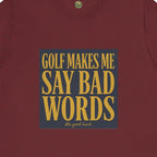 Golf Makes Me Say Bad Words Tee