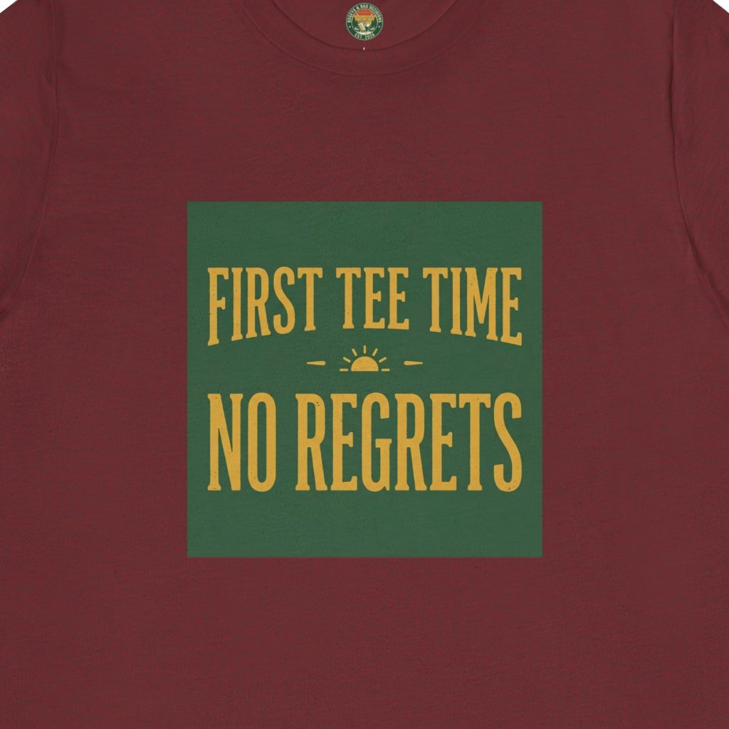 First Tee Time No Regrets Tee