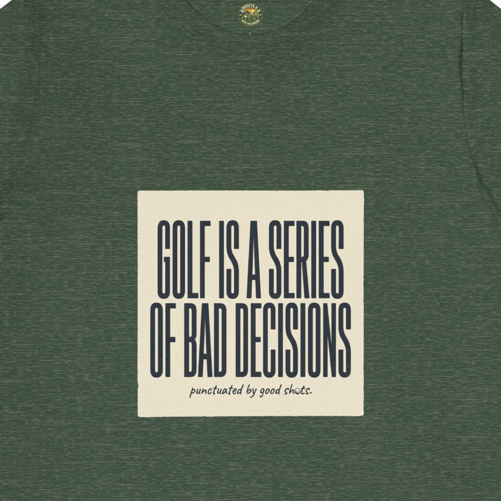 Golf Is A Series Of Bad Decisions Tee