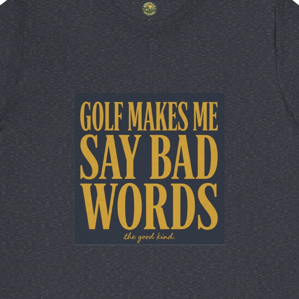 Golf Makes Me Say Bad Words Tee