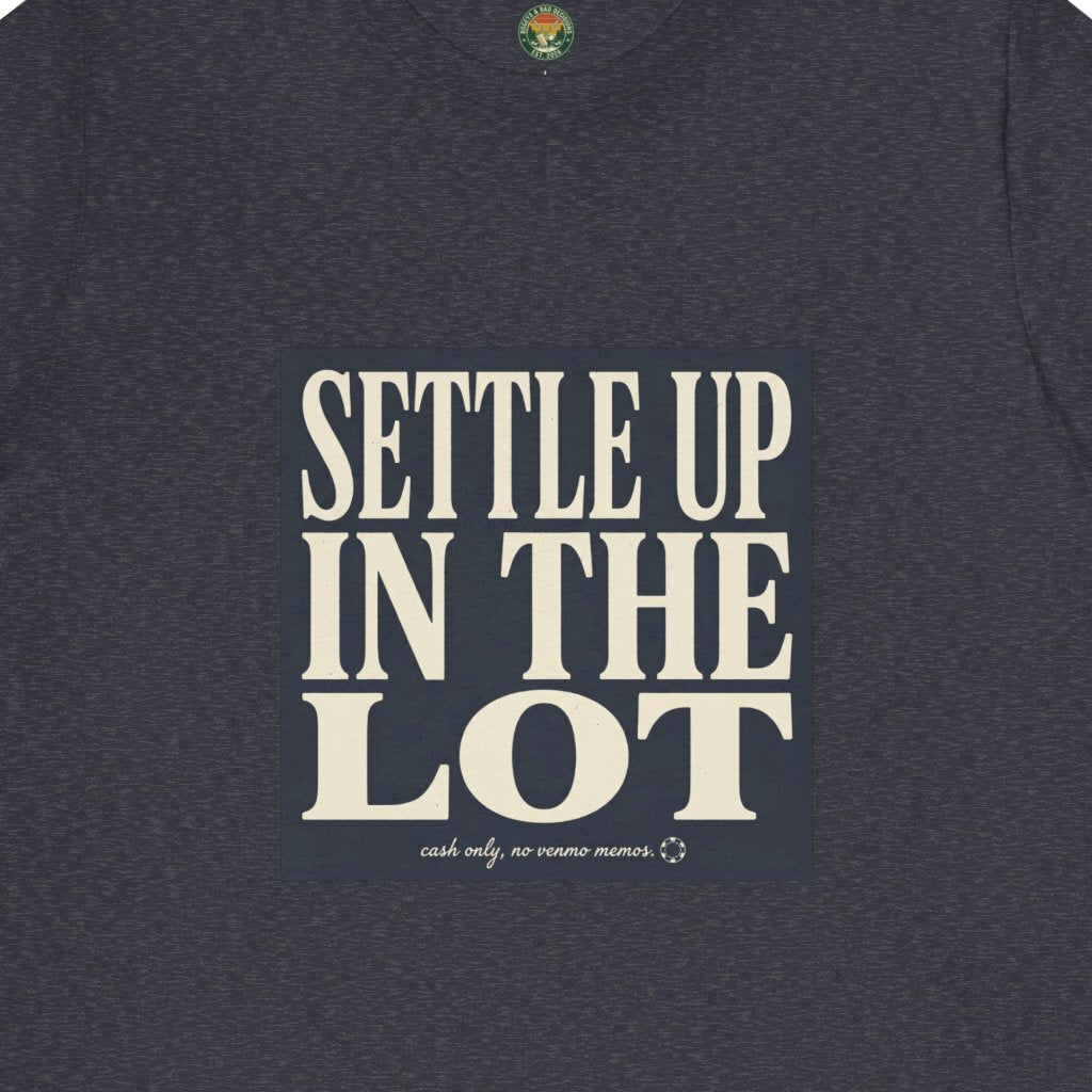 Settle Up In The Lot Tee — Golf Gambling Typography