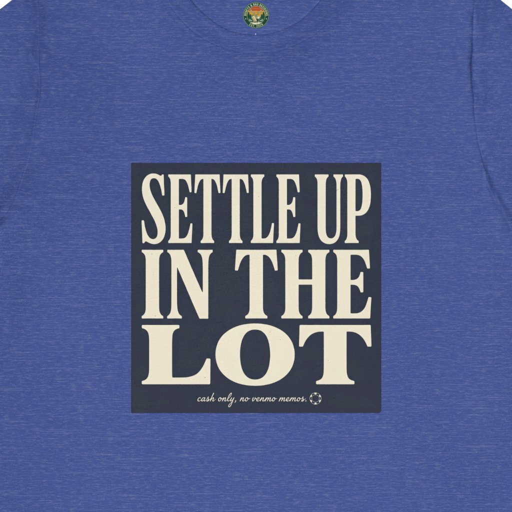 Settle Up In The Lot Tee — Golf Gambling Typography