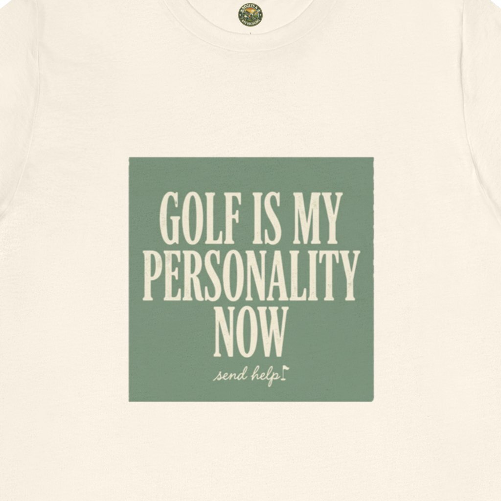Golf Is My Personality Now Tee