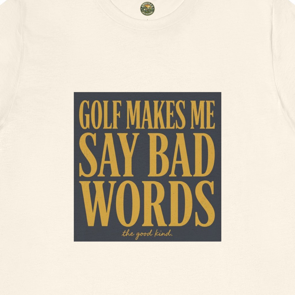 Golf Makes Me Say Bad Words Tee