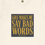 Golf Makes Me Say Bad Words Tee