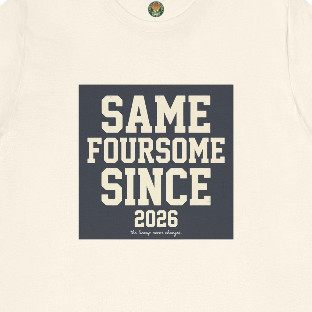 Same Foursome Since 2026 — Varsity Block Tee