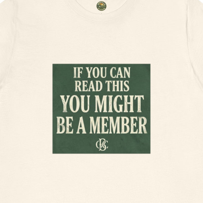 If You Can Read This, You Might Be A Member - OBC Tee