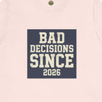 Bad Decisions Since 2026 Tee