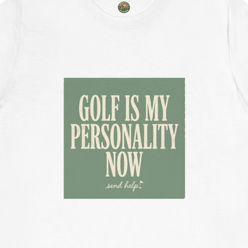 Golf Is My Personality Now Tee