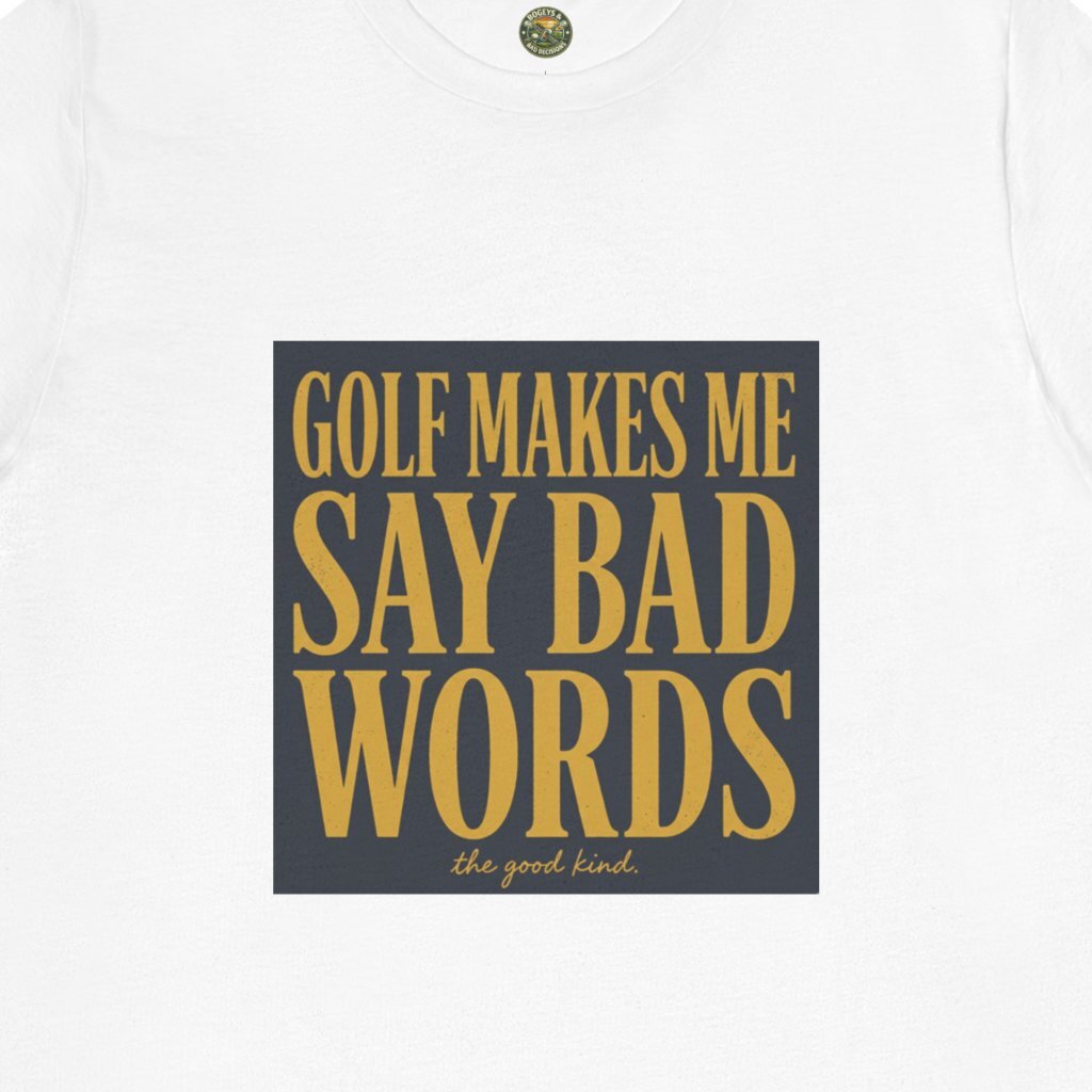 Golf Makes Me Say Bad Words Tee