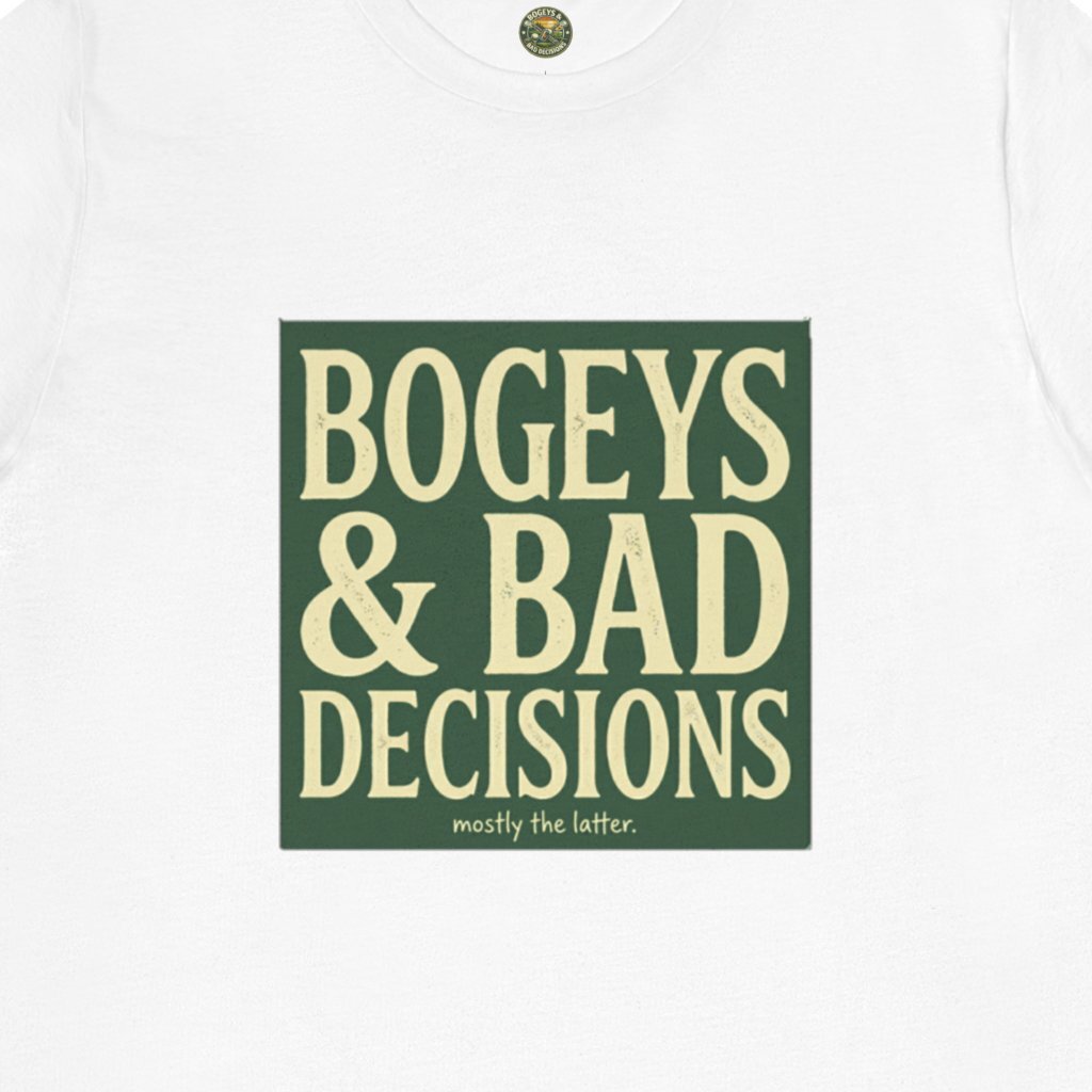 Bogeys & Bad Decisions Tee