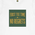 First Tee Time No Regrets Tee
