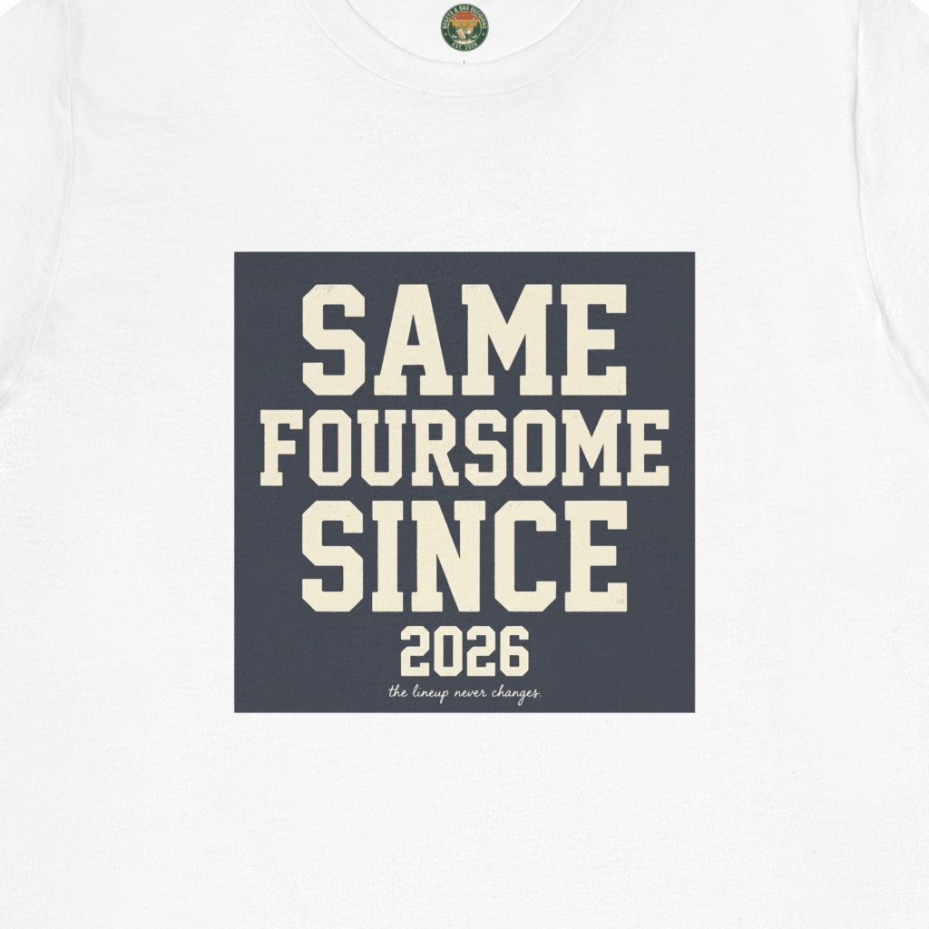 Same Foursome Since 2026 — Varsity Block Tee