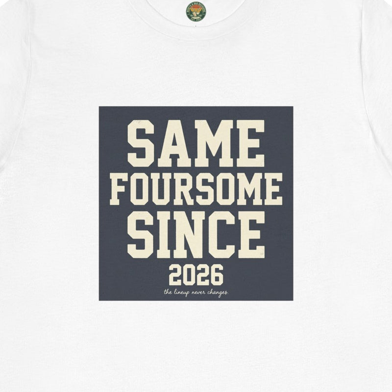 Same Foursome Since 2026 — Varsity Block Tee