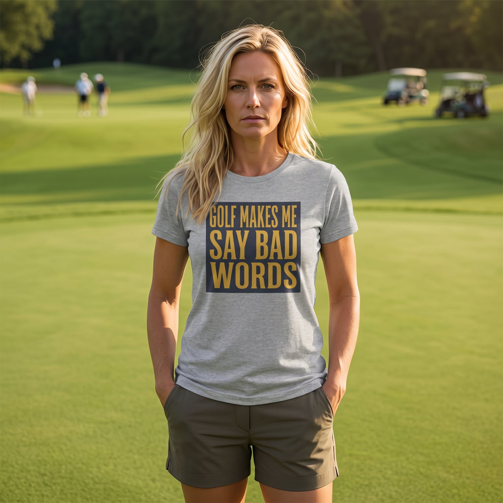 Golf Makes Me Say Bad Words Tee